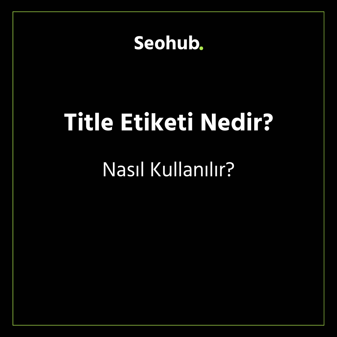 Title Etiketi Nedir? Nasıl Kullanılır?